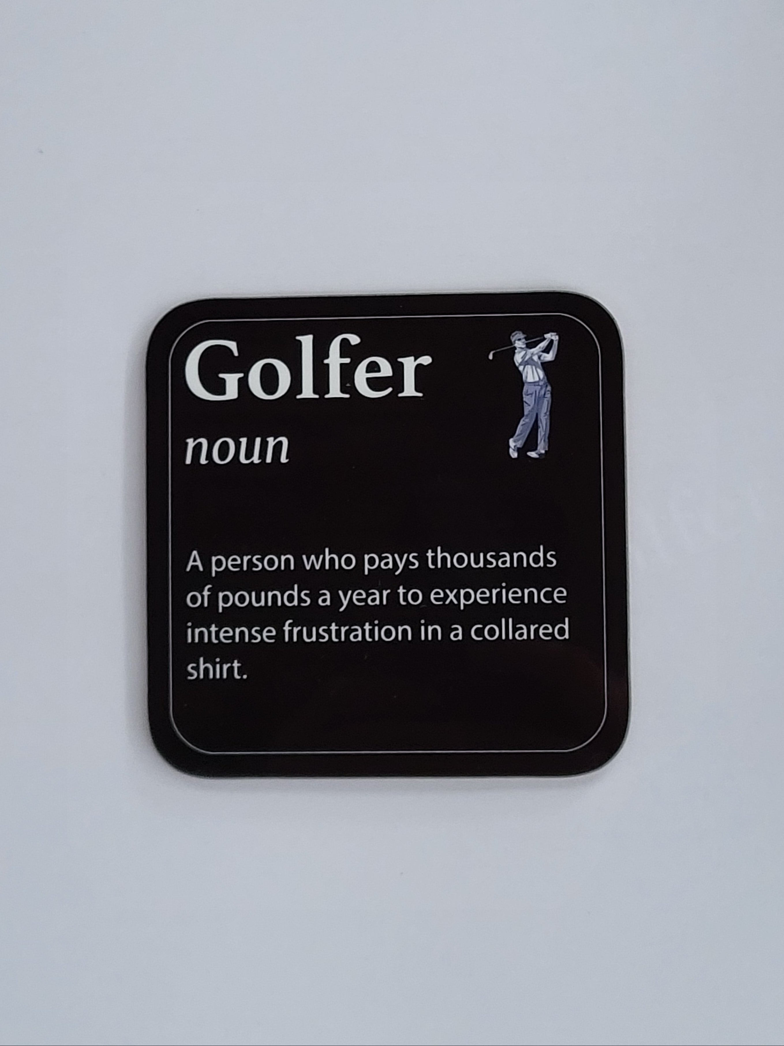Coaster for a Golfer - "Golfer, noun, A person who pays thousands of pounds a year to experience intense frustration in a collared shirt"